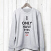 Sudadera para pareja I Only Have Eyes For He