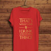 Playera hombre That's What I Do I Drink And Know Things Game of thrones
