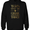 Sudadera hombre That's What I Do I Drink And Know Things Game of thrones