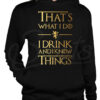 Sudadera mujer That's What I Do I Drink And Know Things Game of thrones
